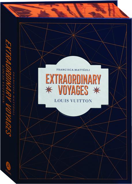 Louis Vuitton: Extraordinary Voyages