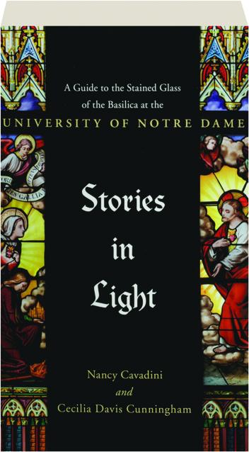 STORIES IN LIGHT: A Guide to the Stained Glass of the Basilica at the  University of Notre Dame 