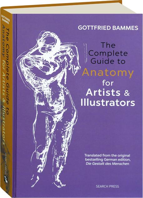 The Complete Guide To Anatomy For Artists Amp Illustrators