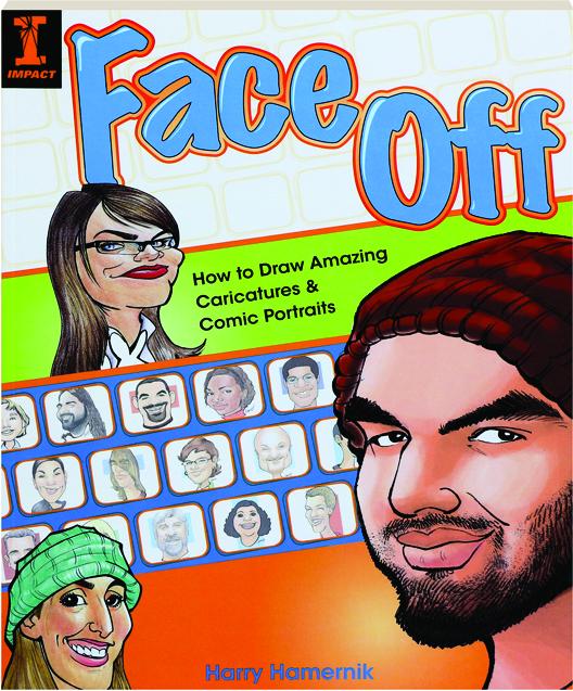 Face Off How To Draw Amazing Caricatures Amp Comic