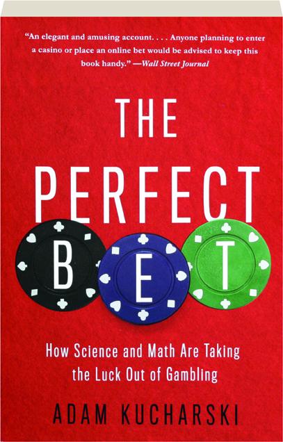 The Perfect Bet How Science And Math Are Taking The Luck