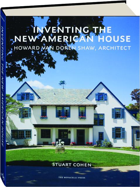 Inventing The New American House Howard Van Doren Shaw