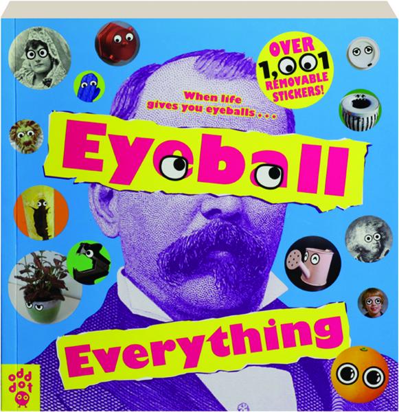 EYEBALL EVERYTHING: Over 1,001 Removable Stickers