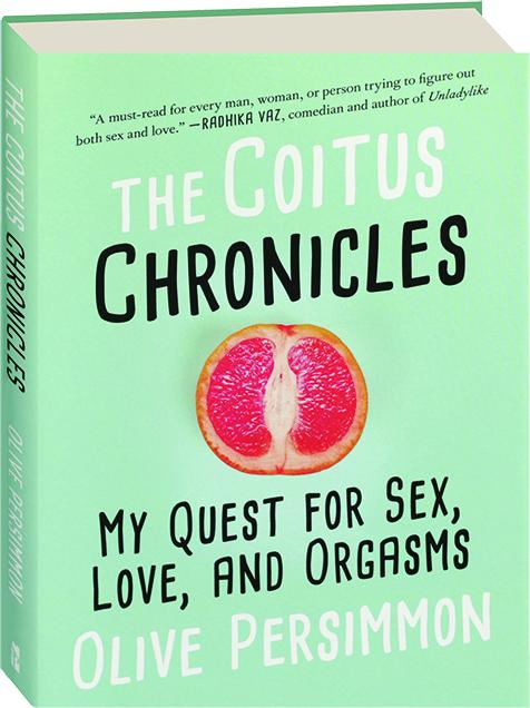 The Coitus Chronicles My Quest For Sex Love And Orgasms 5081