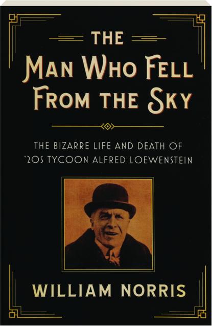 THE MAN WHO FELL FROM THE SKY: The Bizarre Life and Death of '20s ...