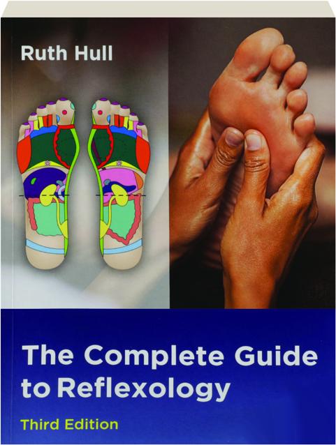 THE COMPLETE GUIDE TO REFLEXOLOGY, THIRD EDITION