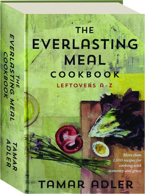 THE　MEAL　EVERLASTING　COOKBOOK:　Leftovers　A-Z