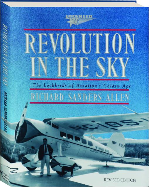 REVOLUTION IN THE SKY, REVISED EDITION: The Lockheeds of Aviation's ...