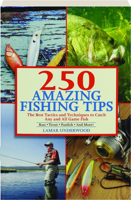 250 AMAZING FISHING TIPS: The Best Tactics and Techniques to