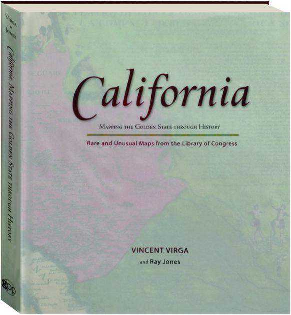 CALIFORNIA: Mapping the Golden State Through History - HamiltonBook.com