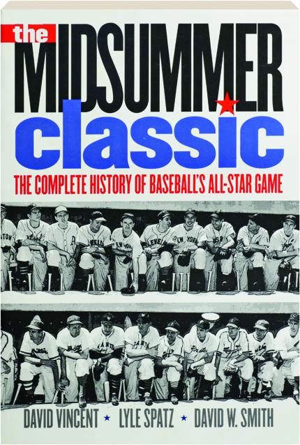 The Midsummer Classic The Complete History Of Baseballs All Star Game 9399