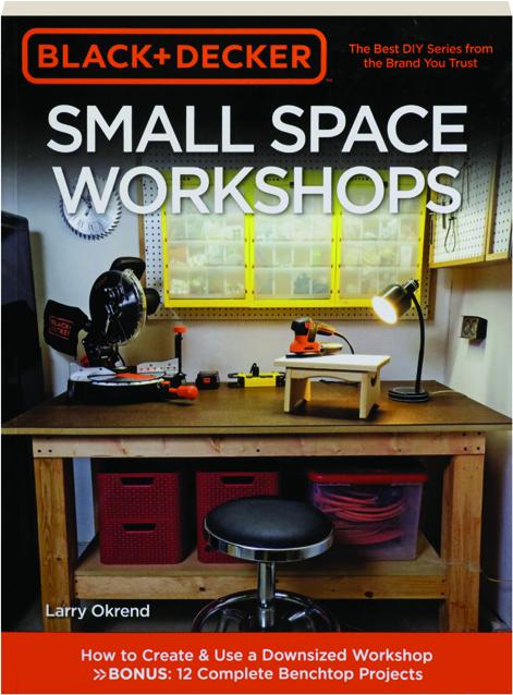 Black & Decker Small Space Workshops: How to Create & Use a