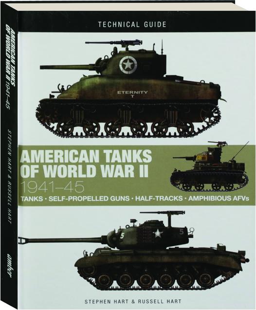 American Tanks of World War II: 1941-45: Hart, Dr. Stephen, Hart, Russell:  9781838862893: Books 