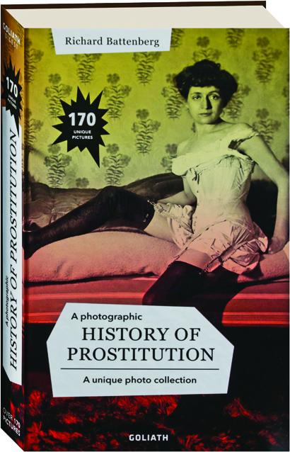 A Photographic History Of Prostitution A Unique Photo Collection Hamiltonbook Com