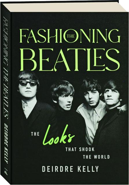Fashioning the Beatles: The Looks that Shook the World