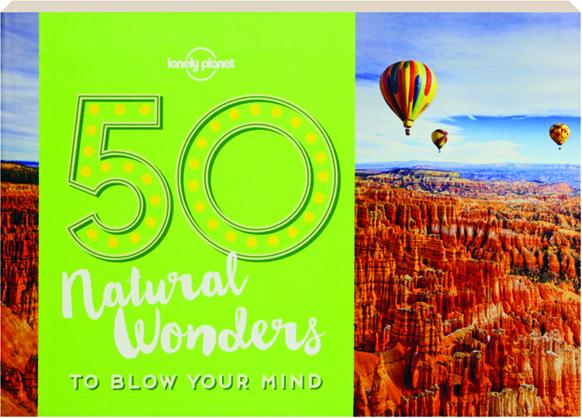 50 NATURAL WONDERS TO BLOW YOUR MIND - HamiltonBook.com