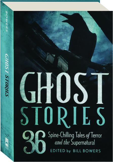 GHOST STORIES: 36 Spine-Chilling Tales Of Terror And The Supernatural ...