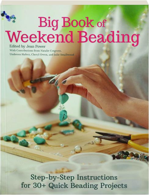 BIG BOOK OF WEEKEND BEADING: Step-by-Step Instructions for